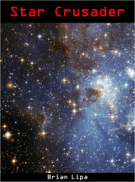 Title: Star Crusader, Author: Brian Lipa