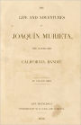 Joaquin Murieta: The Life and Adventures of Joaquin Murieta, the Celebrated California Bandit