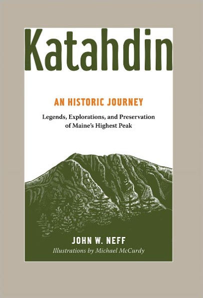 Katahdin: An Historic Journey - Legends, Exploration, and Preservation of Maine's Highest Peak