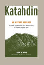 Katahdin: An Historic Journey - Legends, Exploration, and Preservation of Maine's Highest Peak