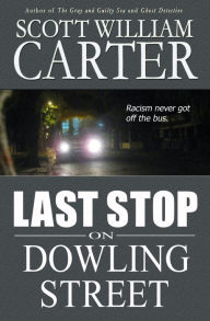 Title: Last Stop on Dowling Street, Author: Scott William Carter