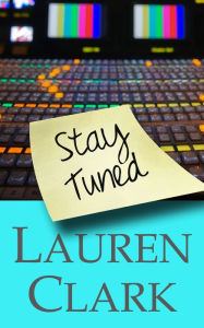 Title: Stay Tuned, Author: Lauren Clark