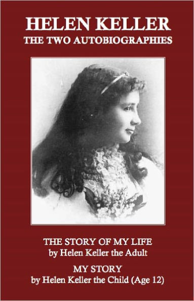 Helen Keller: The Two Autobiographies: 