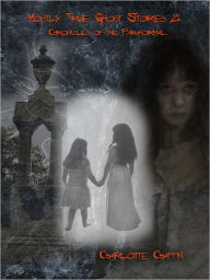 Mostly True Ghost Stories 2 Chronicles of the Paranormal
