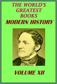 Title: The World's Greatest Books Volume 12 Modern History (Illustrated), Author: JOHN ALEXANDER HAMMERTON