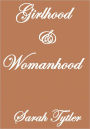 GIRLHOOD and WOMANHOOD