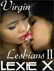 Title: Virgin Lesbians II: Erotic Stories of Seduction, Author: Lexie X