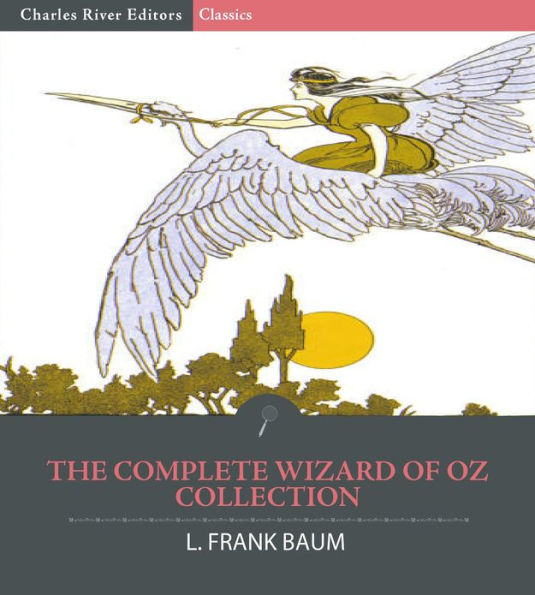 The Complete Wizard of Oz Collection: All 15 Books (Illustrated)