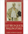 Get Rich Quick Wallingford: A Cheerful Account Of The Rise And Fall Of An American Business Buccaneer!