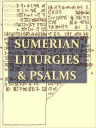 Title: Sumerian Liturgies and Psalms [Illustrated], Author: Stephen Langdon