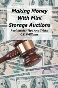 Making Money With Mini Storage Auctions : Real Insider Tips And Tricks