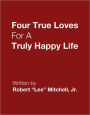Four True Loves For a Truly Happy Life