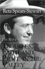 Troubles, Faith and Peace in the Valley: The Red Foley Story