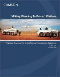 Title: Military Planning to Protect Civilians, Author: Max Kelly
