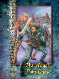 Title: My Royal Pain Quest (The Lakeland Knight series, #2), Author: Laura Lond