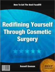 Title: Redifining Yourself Through Cosmetic Surgery, Author: Russell Dawson