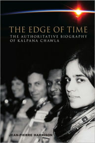Title: The Edge of Time: The Authoritative Biography of Kalpana Chawla, Author: Jean-pierre Harrison