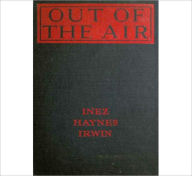 Out Of The Air: A Romance, Ghost Stories, Occult Classic By Inez Haines Irwin!