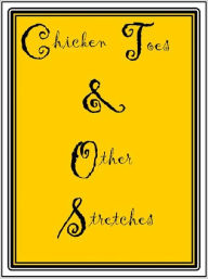 Title: Chicken Toes and Other Stretches, Author: Wendy Poe