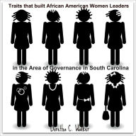 Traits that built African American Women Leaders in the Area of Governance in South Carolina