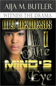 My Nemesis The Mind's Eye Pt. 1