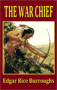 Title: The War Chief, Author: Edgar Rice Burroughs