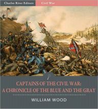 Captains of the Civil War: A Chronicle of the Blue and the Gray (Illustrated)