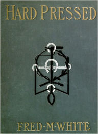 Hard Pressed: A Fiction/Literature Classic By Fred M. White!