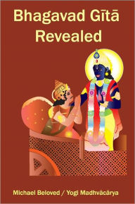 Title: Bhagavad Gita Revealed, Author: Michael Beloved