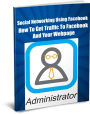 Social Networking Using Facebook How Get Traffic To Facebook and Your Webpage