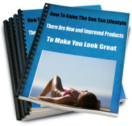 How To Enjoy The Sun Tan Lifestyle. Spray Tan's-What The World Has Waited For-There Are New and Improved Products To Make You Look Great.