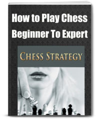 Title: Learn How To Play Chess-The Strategy Behind The Scenes, Author: Sandy Hall