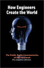 How Engineers Create the World: The Public Radio Commentaries of Bill Hammack