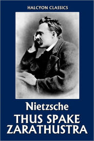 Thus Spake Zarathustra by Friedrich Nietzsche