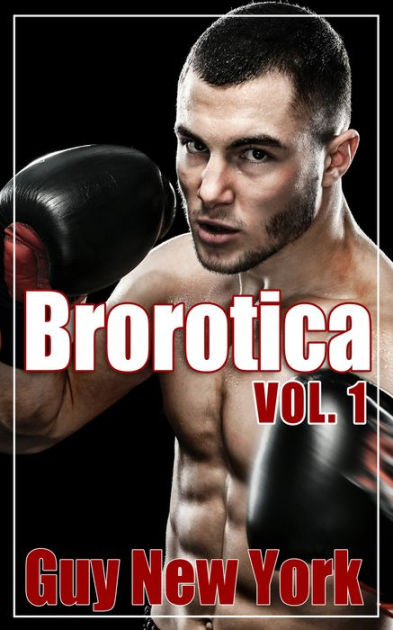 Brorotica Five Stories Of Straight Men And Gay Sex By Guy New York Ebook Barnes And Noble®