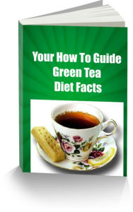 Title: Your How To Guide: Green Tea Diet Facts, Author: Sandy Hall