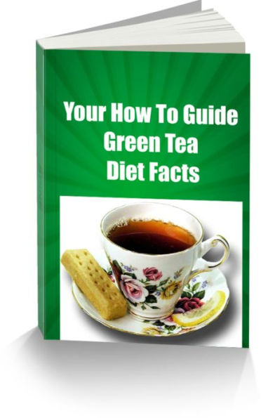 Your How To Guide: Green Tea Diet Facts