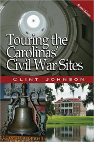 Touring the Carolinas' Civil War Sites, Second Edition