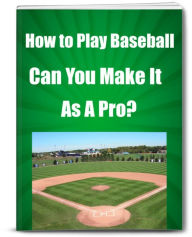 Title: How To Play Baseball-Can You Make It As A Pro?, Author: Larry Hall