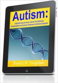 Title: Autism: Living With Special Needs, Find Out The Difference Between Autism And Asperger Syndrome And Autism Symptoms, Author: Janice R. Seagram
