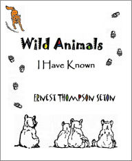 Title: Wild Animals I Have Known (Eight Stories, With ATOC), Author: Ernest Thompson Seton