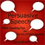 Persuasive Speech: Public Speaking Tips and the Art of Public Speaking