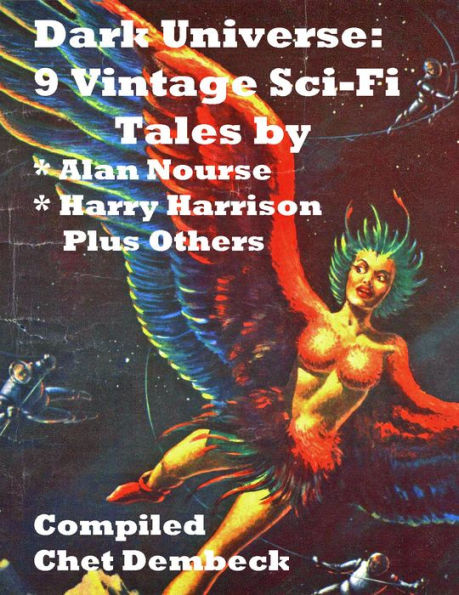 Dark Universe: 9 Vintage Sci-Fi Tales by Alan Nourse, Harry Harrison Plus Others Compiled by Chet Dembeck