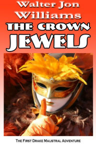 Title: The Crown Jewels [Maijstral 1], Author: Walter Jon Williams
