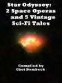 Star Odyssey: 2 Space Operas and 5 Vintage Sci-Fi Tales Circa: 1931 to 1962