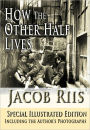 How The Other Half Lives Special Illustrated Edition Including the Author's Photographs