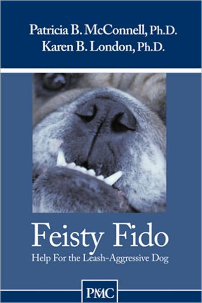 Feisty Fido: Help For the Leash-Reactive Dog