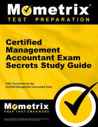 Title: Certified Management Accountant Exam Secrets Study Guide: CMA Test Review for the Certified Management Accountant Exam, Author: Cma Exam Secrets Test Prep Team