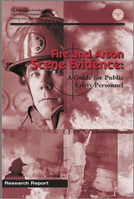 Fire and Arson Scene Evidence: A Guide for Public Safety Personnel, June 2000