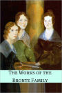 The Works of the Brontë Family (Annotated with Critical Essay and Biography)